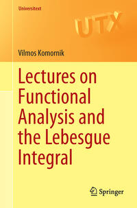 Lectures on Functional Analysis and the Lebesgue Integral