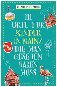 111 Orte für Kinder in Mainz, die man gesehen haben muss