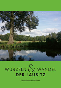 Wurzeln & Wandel der Lausitz