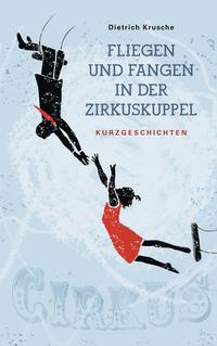 Fliegen und Fangen in der Zirkuskuppel