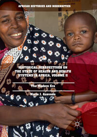 Historical Perspectives on the State of Health and Health Systems in Africa, Volume II