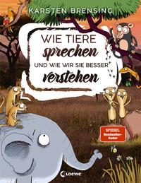 Wie Tiere sprechen - und wie wir sie besser verstehen