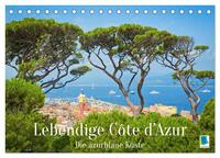 Lebendige Cote d'Azur: Die azurblaue Küste (Tischkalender 2025 DIN A5 quer), CALVENDO Monatskalender