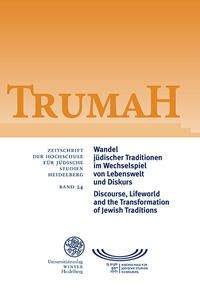 Trumah / Wandel jüdischer Traditionen im Wechselspiel von Lebenswelt und Diskurs/Discourse, Lifeworld and the Transformation of Jewish Traditions