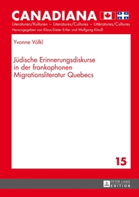 Jüdische Erinnerungsdiskurse in der frankophonen Migrationsliteratur Quebecs