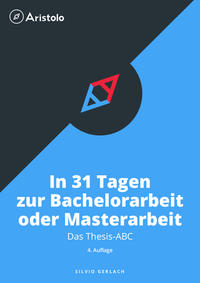 Thesis-ABC - In 31 Tagen zur Bachelorarbeit oder Masterarbeit