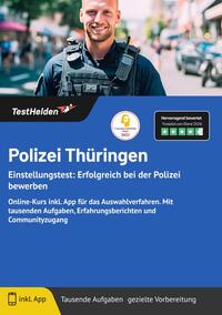 Polizei Thüringen Einstellungstest: Erfolgreich bei der Polizei bewerben: Online-Kurs inkl. App für das Auswahlverfahren. Mit tausenden Aufgaben, Erfahrungsberichten und Communityzugang