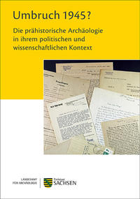 Umbruch 1945? Die prähistorische Archäologie in ihrem politischen und wissenschaftlichen Kontext