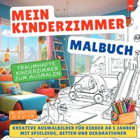 Mein Kinderzimmer Malbuch: Traumhafte Kinderzimmer zum Ausmalen ab 5 Jahren zum Malen &amp; Lernen