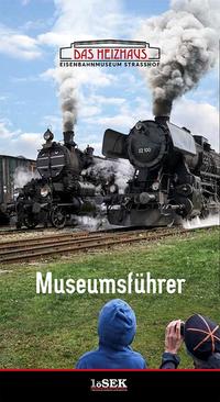 Eisenbahnmuseum Heizhaus Strasshof - Museumsführer