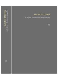 Schriften über soziale Dreigliederung. Die Kernpunkte der sozialen Frage – In Ausführung der Dreigliederung des sozialen Organismus.