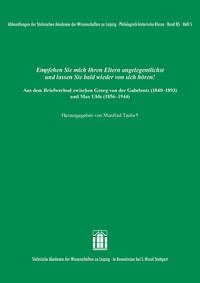 Empfehlen Sie mich Ihren Eltern angelegentlichst und lassen Sie bald wieder von sich hören! Aus dem Briefwechsel zwischen Georg von der Gabelentz (1840–1893) und Max Uhle (1856–1944)