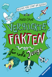 Verrückte Fakten, Band 1 - Welcher Käse stinkt am meisten? Verrückte Fakten für coole Jungs