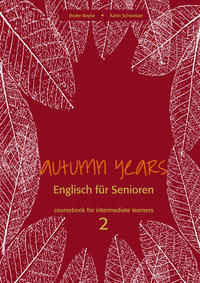 Autumn Years - Englisch für Senioren 2 - Intermediate Learners - Coursebook