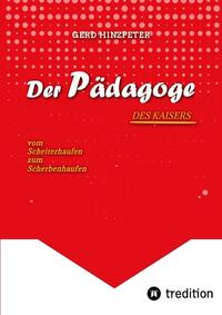 Der Pädagoge - Hinzpeter - KaiserWilhelm II. - ErsterWeltkrieg - Calvinismus - HistorischesSachbuch - BildungUndMacht - Kriegsursachen - GeschichteLeben - DeutscheGeschichte - Geschichtsbuch