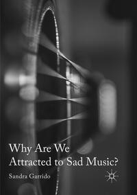 Why Are We Attracted to Sad Music?