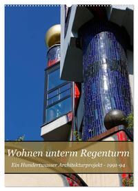 Wohnen unterm Regenturm - Ein Hundertwasser Architekturprojekt, 1991-94 (Wandkalender 2025 DIN A2 hoch), CALVENDO Monatskalender