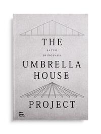 Kazuo Shinohara: The Umbrella House Project