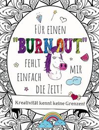 Für einen "BURNOUT" fehlt mir einfach die Zeit! Malen, Schmunzeln, Entspannen: Eine kreative Reise!