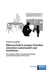 Elternschaft in jungen Familien zwischen Lebenswelt und Institution