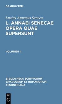 Lucius Annaeus Seneca: L. Annaei Senecae opera quae supersunt / L. Annaei Senecae opera quae supersunt