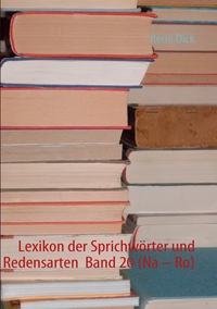 Lexikon der Sprichwörter und Redensarten Band 20 (Na – Ro)