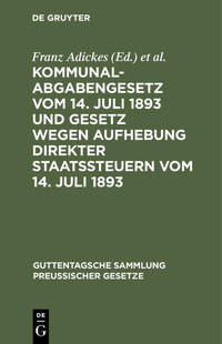 Kommunalabgabengesetz vom 14. Juli 1893 und Gesetz wegen Aufhebung direkter Staatssteuern vom 14. Juli 1893