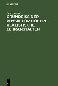 Grundriss der Physik für höhere realistische Lehranstalten sowie zur Selbstbelehrung