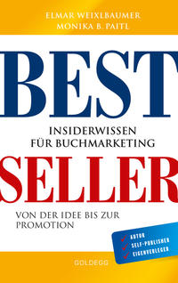 Bestseller. Insiderwissen für Buchmarketing von der Idee bis zur Promotion. Mein eigenes Buch schreiben, veröffentlichen und vermarkten. Tipps von Insidern für Self Publisher, Eigenverleger & Verlage