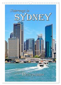 Unterwegs in Sydney - Reiseplaner (Wandkalender 2025 DIN A3 hoch), CALVENDO Monatskalender