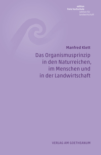 Das Organismusprinzip in den Naturreichen, im Menschen und in der Landwirtschaft