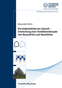 Die Gebäudehülle der Zukunft - Entwicklung einer Textilbetonfassade vom Baustoff bis zum Raumklima