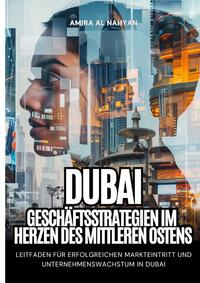 Dubai: Geschäftsstrategien im Herzen des Mittleren Ostens