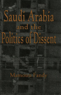 Saudi Arabia and the Politics of Dissent