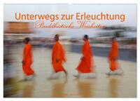 Unterwegs zur Erleuchtung Buddhistische Weisheiten (Wandkalender 2025 DIN A2 quer), CALVENDO Monatskalender