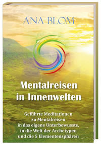 Mentalreisen in Innenwelten