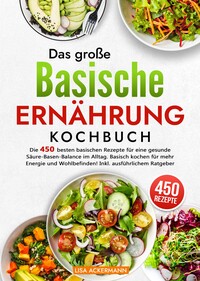 Das große Basische Ernährung Kochbuch