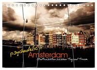 psychadelic Amsterdam - Stadtansichten zwischen Tag und Traum (Tischkalender 2025 DIN A5 quer), CALVENDO Monatskalender