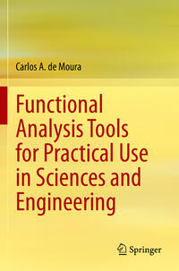 Functional Analysis Tools for Practical Use in Sciences and Engineering