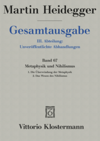 Metaphysik und Nihilismus. 1. Die Überwindung der Metaphysik (1938/39) 2. Das Wesen des Nihilismus (1946-48)