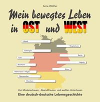 Mein bewegtes Leben in Ost und West