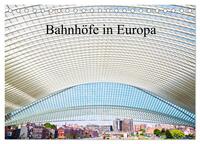 Bahnhöfe in Europa (Tischkalender 2025 DIN A5 quer), CALVENDO Monatskalender