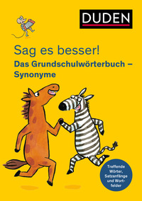 Sag es besser! Das Grundschulwörterbuch Synonyme