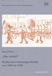 "Hier stinkts's!" - Heilbronner Latrinengeschichte von 1800 bis 1950