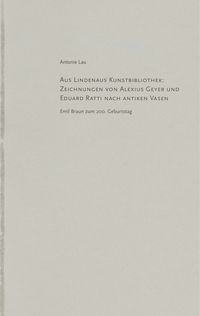 Aus Lindenaus Kunstbibliothek: Zeichnungen von Alexius Geyer und Eduard Ratti nach antiken Vasen