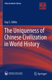 The Uniqueness of Chinese Civilization in World History