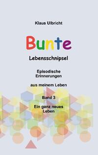 Bunte Lebensschnipsel Band 3