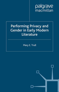 Performing Privacy and Gender in Early Modern Literature