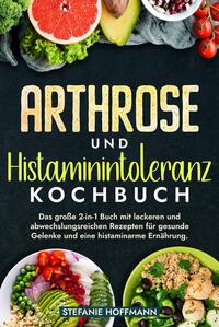 Arthrose und Histaminintoleranz Kochbuch