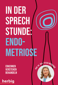 In der Sprechstunde: Endometriose; Erkennen - Verstehen -Behandeln